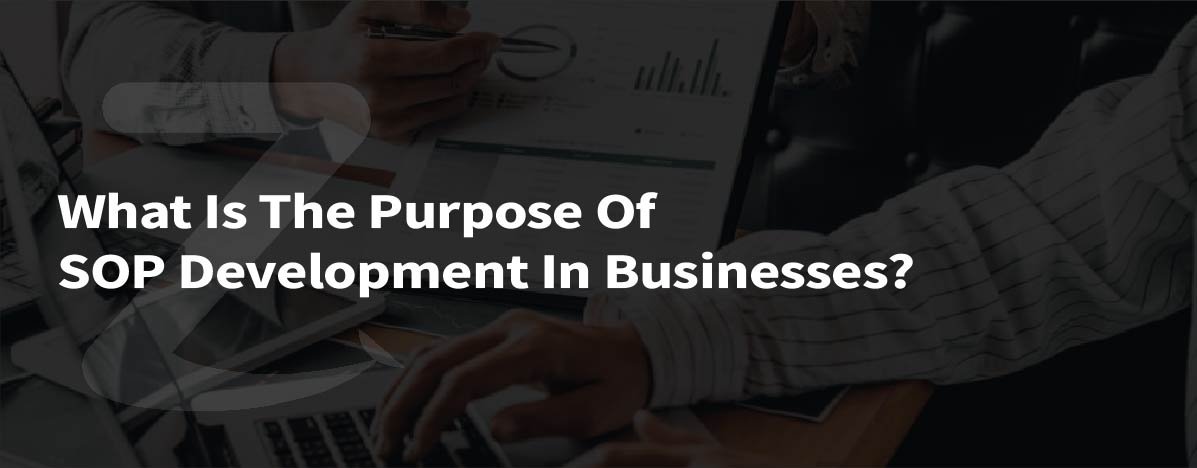 What Is The Purpose Of SOP Development In Businesses?