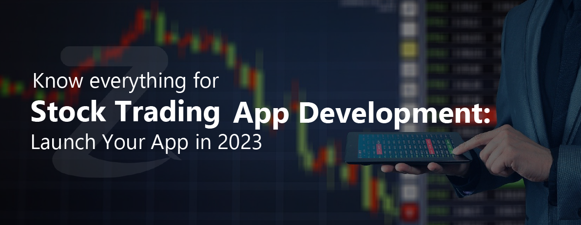 Know Everything for Stock Trading App Development: Launch Your App in 2023