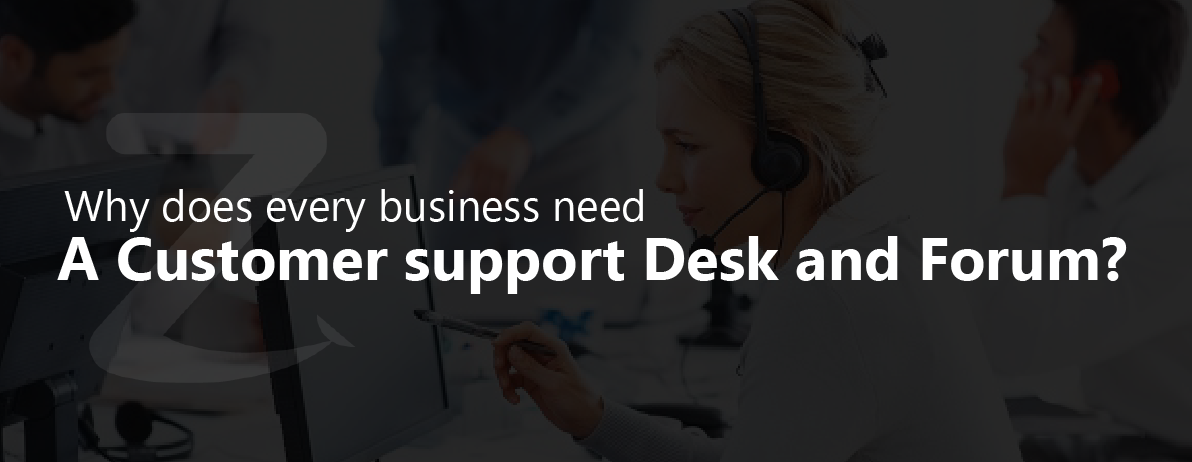 Why does every business need a Customer Support Desk and Forum?