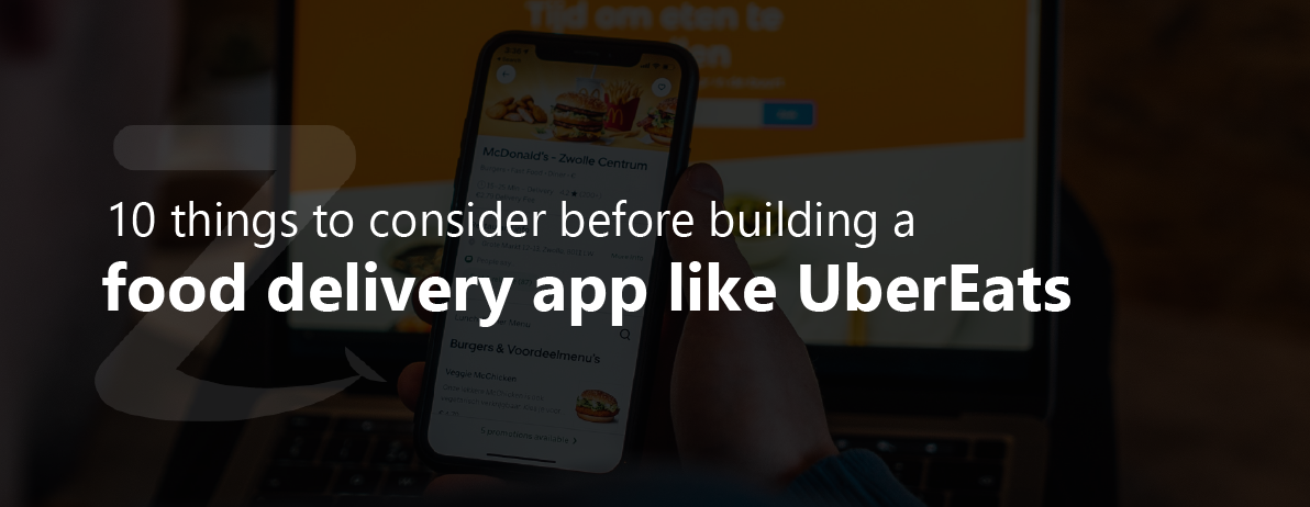 10 things to consider before building a food delivery app like UberEats